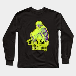 Can't Stop Rolling - Dead can't stop me Long Sleeve T-Shirt